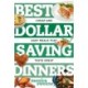 Best Dollar Saving Dinners: Cheap and Easy Meals that Taste Great