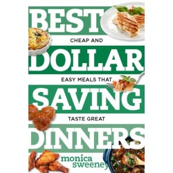 Best Dollar Saving Dinners: Cheap and Easy Meals that Taste Great