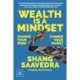 Wealth Is a Mindset: Change Your Mind, Change Your Money