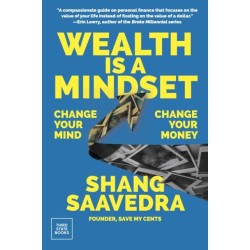 Wealth Is a Mindset: Change Your Mind, Change Your Money