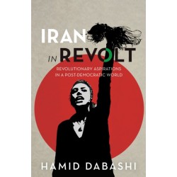 Iran in Revolt: Revolutionary Aspirations in a Post-Democratic World