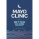 Mayo Clinic Guide to Better Sleep: Find Relief from Insomnia, Sleep Apnea and Other Sleep Disorders