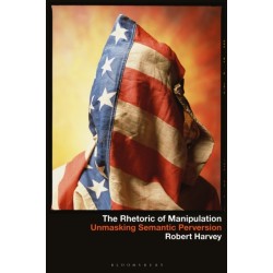 The Rhetoric of Manipulation: Unmasking Semantic Perversions