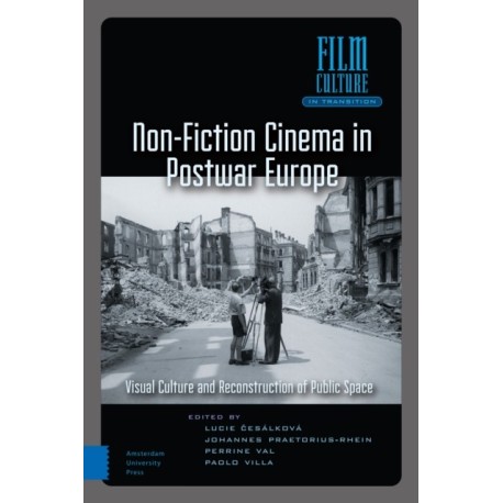 Non-Fiction Cinema in Postwar Europe: Visual Culture and the Reconstruction of Public Space