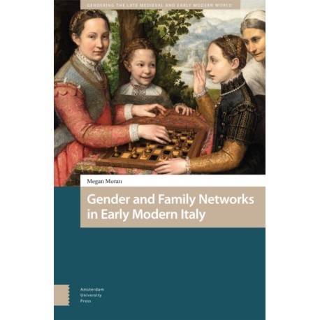 Gender and Family Networks in Early Modern Italy