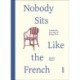 Nobody Sits Like the French