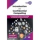 Introduction to Confidential Computing: A comprehensive guide to understanding and exploring confidential computing