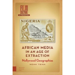 African Media in an Age of Extraction: Nollywood Geographies