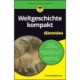 Weltgeschichte kompakt fur Dummies