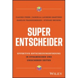Super-Entscheider: Effektive Entscheidungsfindung in dynamischen und unsicheren Zeiten