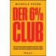 Der 6% Club: Wie Sie erfolgreich werden und das Leben fuhren, von dem Sie immer getraumt haben