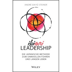 IKIGAI-Leadership: Die japanische Methode zum sinnvollen Fuhren und langen Leben