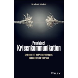 Praxisbuch Krisenkommunikation: Strategien fur mehr Glaubwurdigkeit, Transparenz und Vertrauen