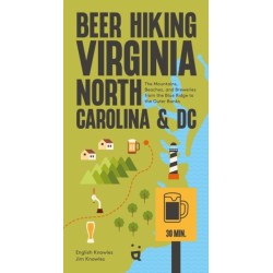 Beer Hiking DC to the Blue Ridge Parkway: The Tastiest Way to Discover the Beaches, Mountains and Cities of Virginia, North Carolina and Tennessee
