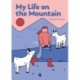 My Life on the Mountain: Living with Goats and Cows on an Alpine Farm