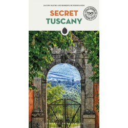 Secret Tuscany Guide: A guide to the unusual and unfamiliar