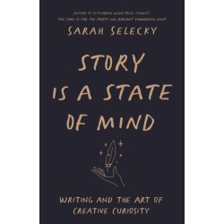 Story Is A State of Mind: Writing and the Art of Creative Curiosity