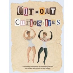 Cut-out Curiosities: Botanica: A compelling compendium of botanical peculiarities and antique florals to cut and collage