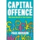 Capital Offence: Why Some Benefit At Your Expense