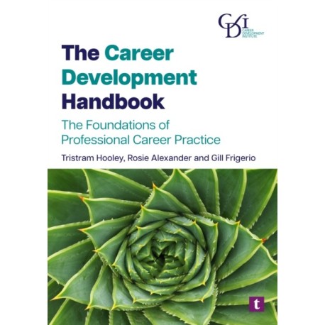 The Career Development Handbook: The Foundations of Professional Career Practice