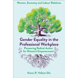 Gender Equality in the Professional Workplace: Pioneering Radical Action for Women's Empowerment