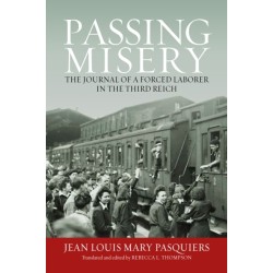 Passing Misery: The Journal of a Forced Laborer in the Third Reich
