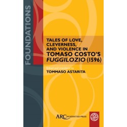 Tales of Love, Cleverness, and Violence in Tomaso Costo's "Fuggilozio" (1596): Translated into English