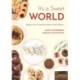 It's a Sweet World: Recipes from Around the Globe at Bea's Bakery