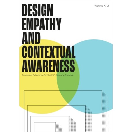 Design Empathy and Contextual Awareness: Frames of Reference for the 21st Century Creative