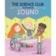The Science Club Investigates: Sound