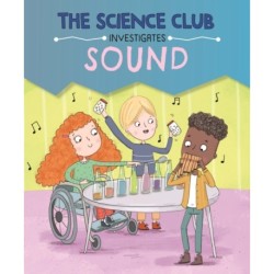 The Science Club Investigates: Sound