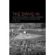 The Drive-In: Outdoor Cinema in 1950s America and the Popular Imagination
