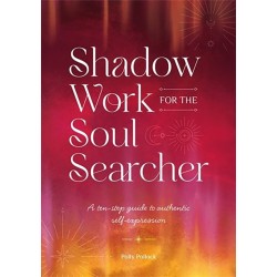 Shadow Work for the Soul Searcher: A Ten-Step Guide to Authentic Self-Expression