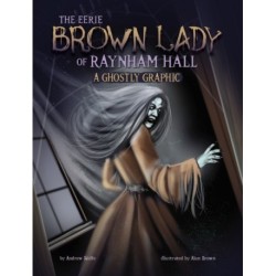 The Eerie Brown Lady of Raynham Hall: A Ghostly Graphic