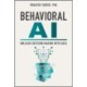 Behavioral AI: Unleash Decision Making with Data