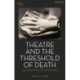 Theatre and the Threshold of Death: Lectures on the Dying Arts