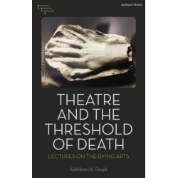 Theatre and the Threshold of Death: Lectures on the Dying Arts