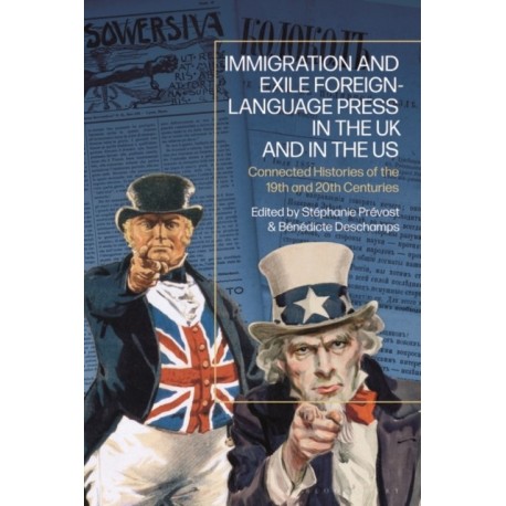 Immigration and Exile Foreign-Language Press in the UK and in the US: Connected Histories of the 19th and 20th Centuries