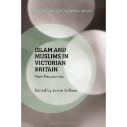 Islam and Muslims in Victorian Britain: New Perspectives