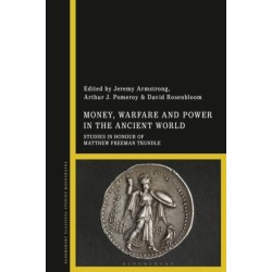 Money, Warfare and Power in the Ancient World: Studies in Honour of Matthew Freeman Trundle