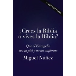 Crees la Biblia o vives la Biblia?: El camino hacia una vida autentica