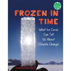 Frozen in Time: What Ice Cores Can Tell Us About Climate Change