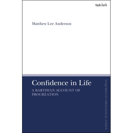 Confidence in Life: A Barthian Account of Procreation