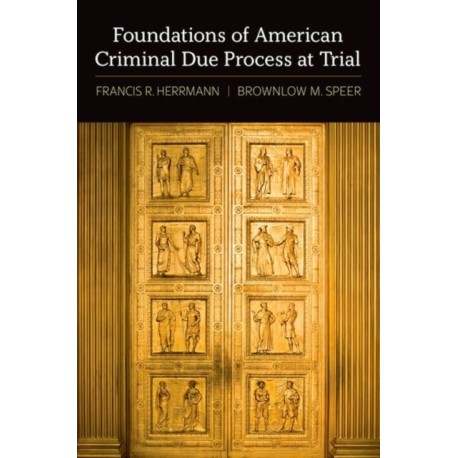 Foundations of American Criminal Due Process at Trial