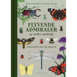 Flyvende admiraler og andet småkryb: Haveejerens bog om insekter