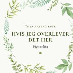 Hvis jeg overlever det her: Digtsamling