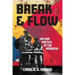 Break and Flow: Hip Hop Poetics in the Americas