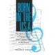 Born in the U. S. a.: The Myths of America in Popular Music from Colonial Times to the Present