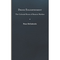 Drone Enlightenment: The Colonial Roots of Remote Warfare