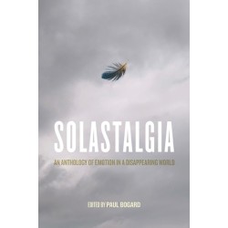 Solastalgia: An Anthology of Emotion in a Disappearing World
